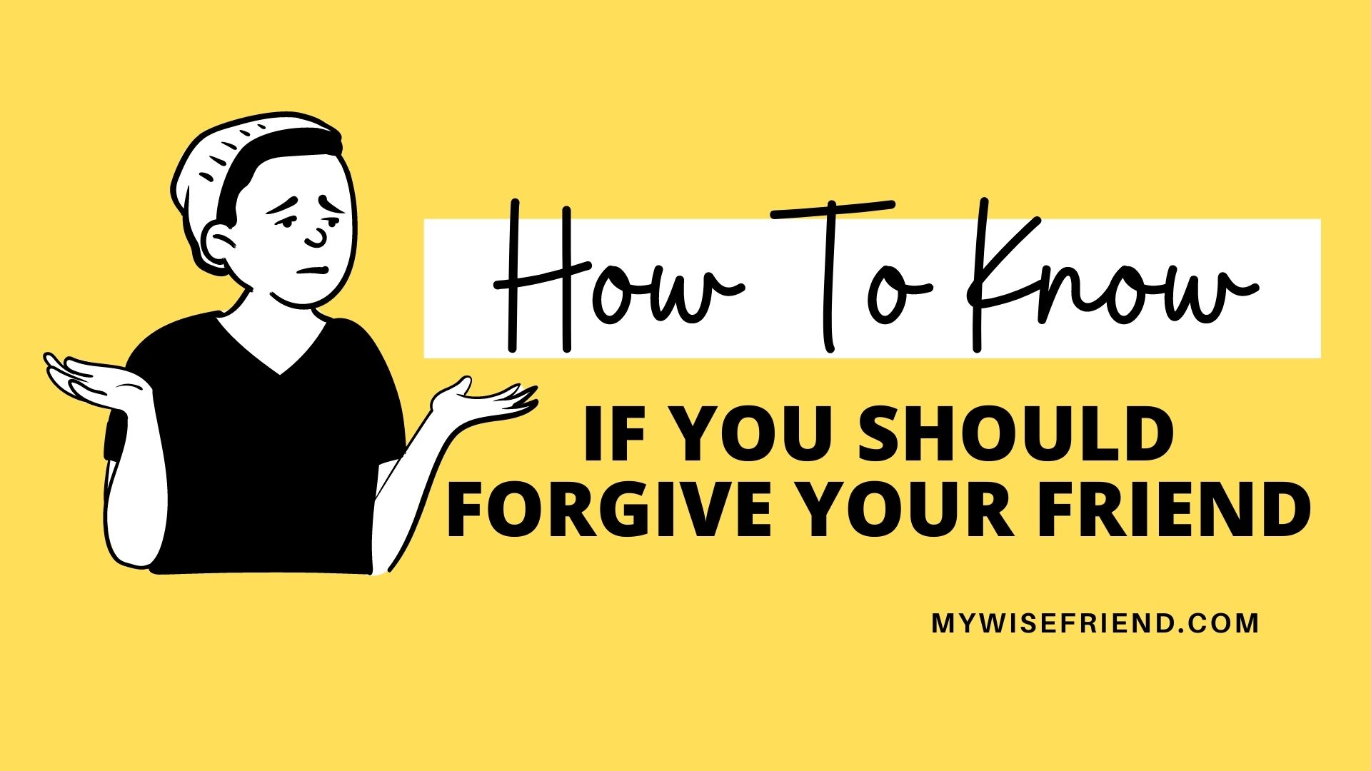 how to know if you should forgive a friend