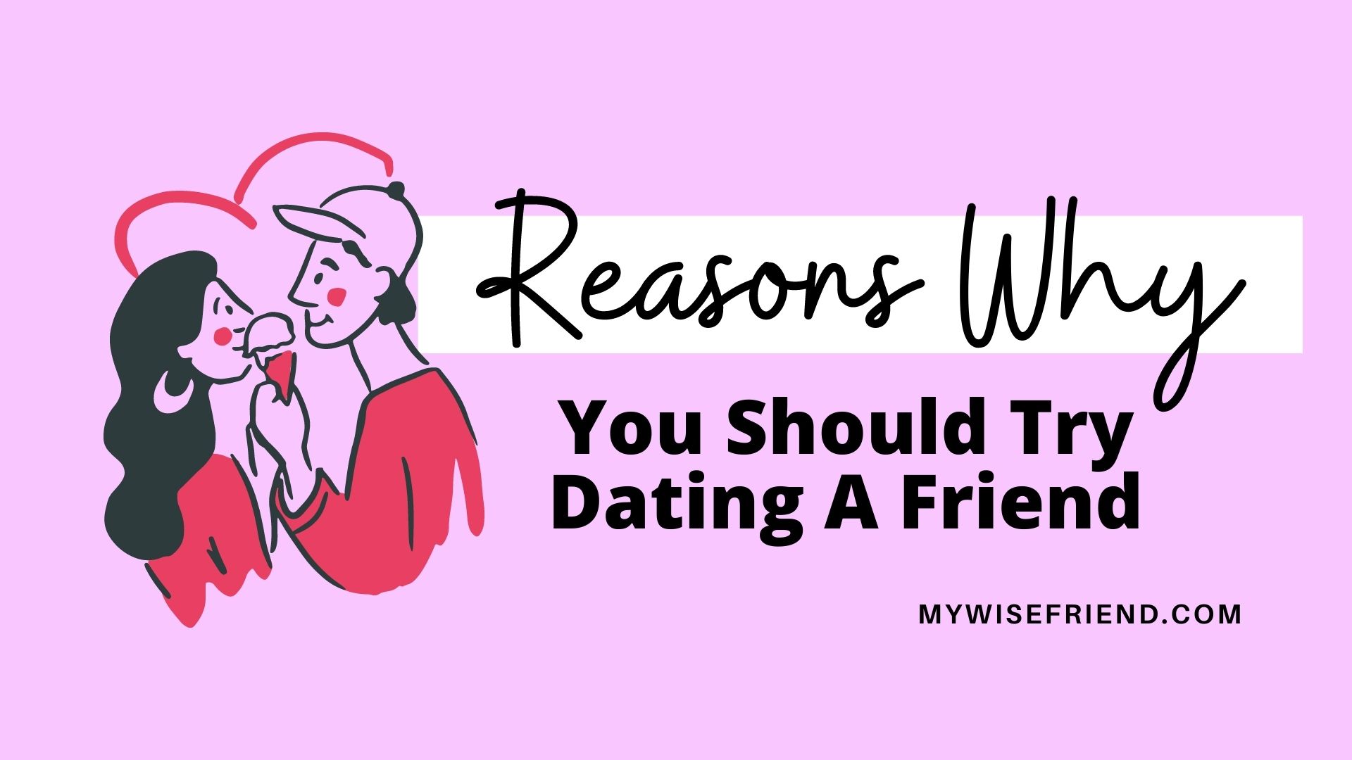 reasons why you should date a friend