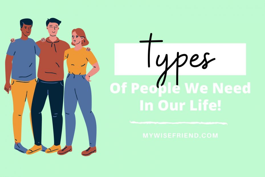 types of people we need in life, types of people to have in your life, types of people we need