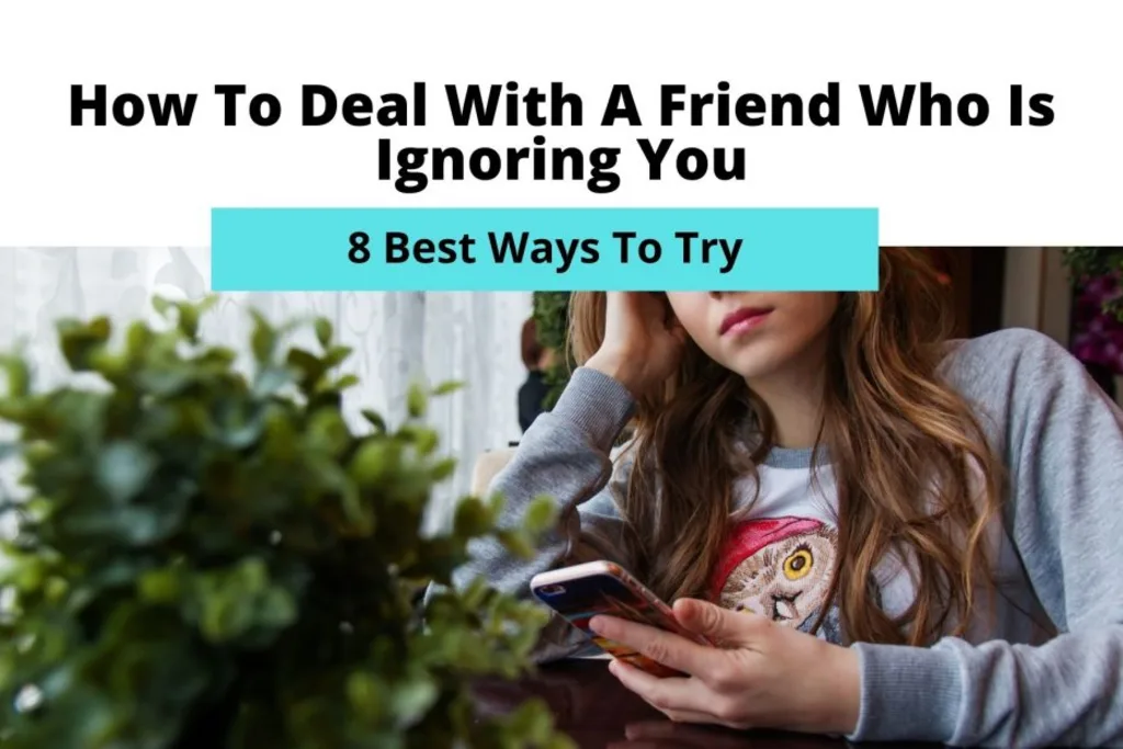 How To Deal With A Friend Who Is Ignoring You