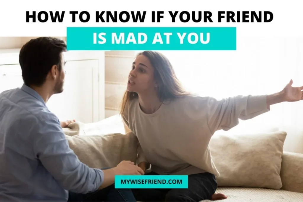 How To Know If Your Friend Is Mad At You