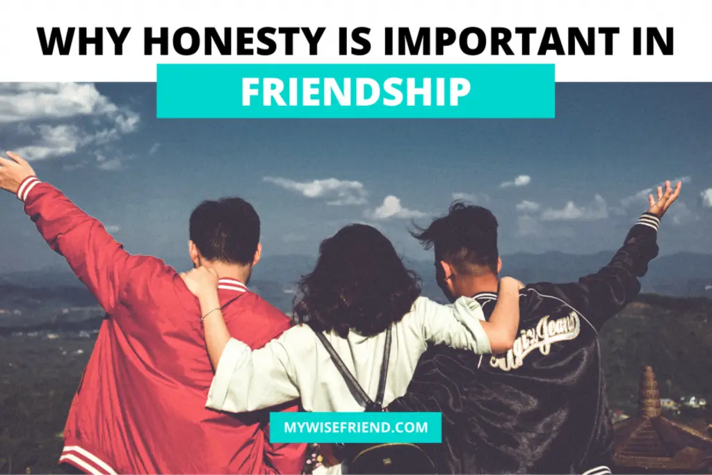 Why Honesty Is Important In Friendship